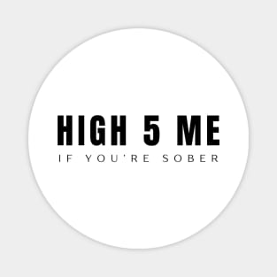 High Five Me If You're Sober Magnet